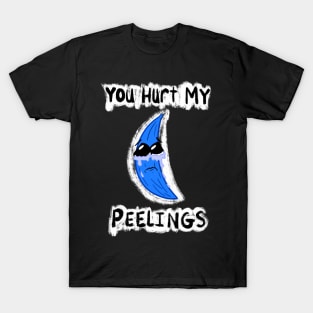 You Hurt My Peelings Crying Blue Banana T-Shirt